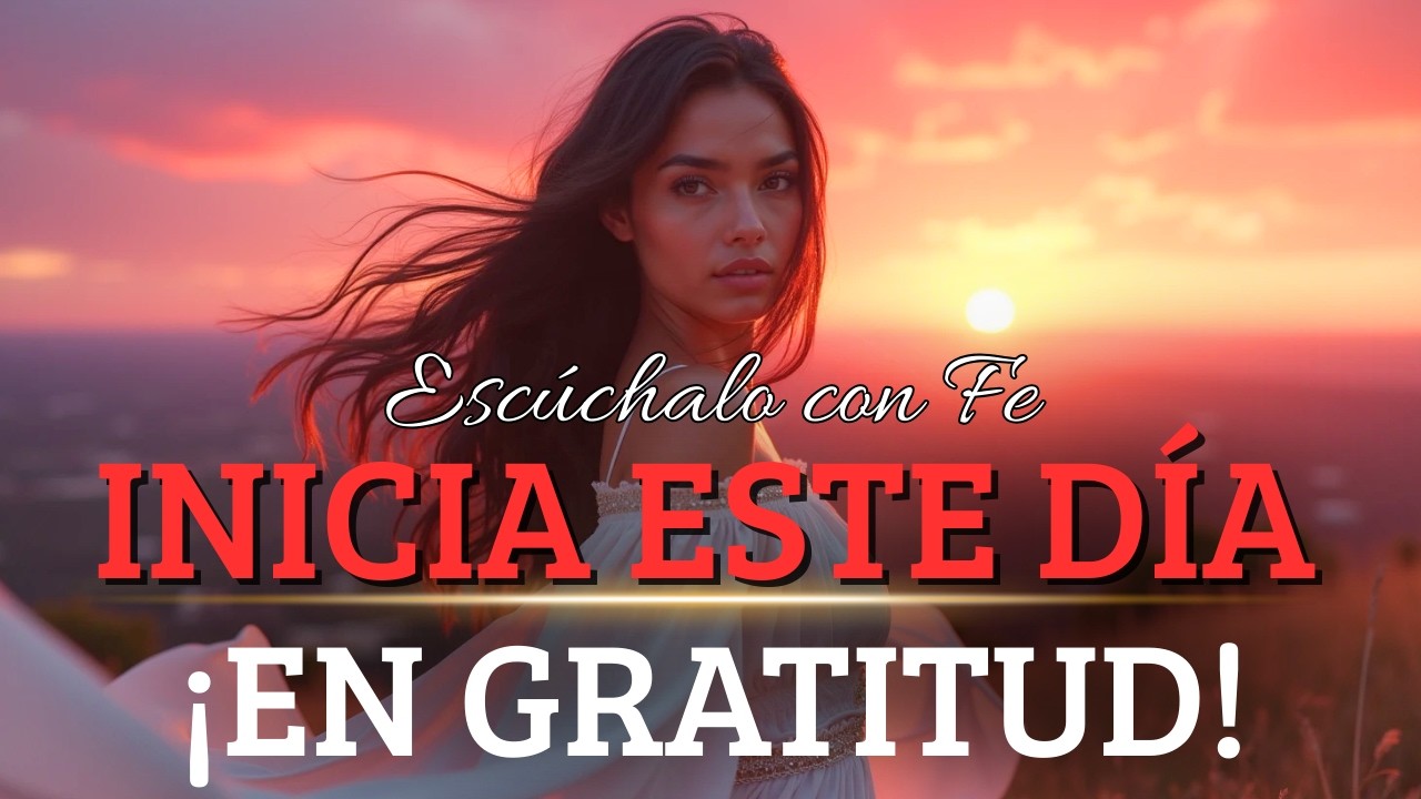 COMIENZO MI DÍA EN GRATITUD 🌅✨ Mantra Poderoso para Atraer Paz y Bendiciones