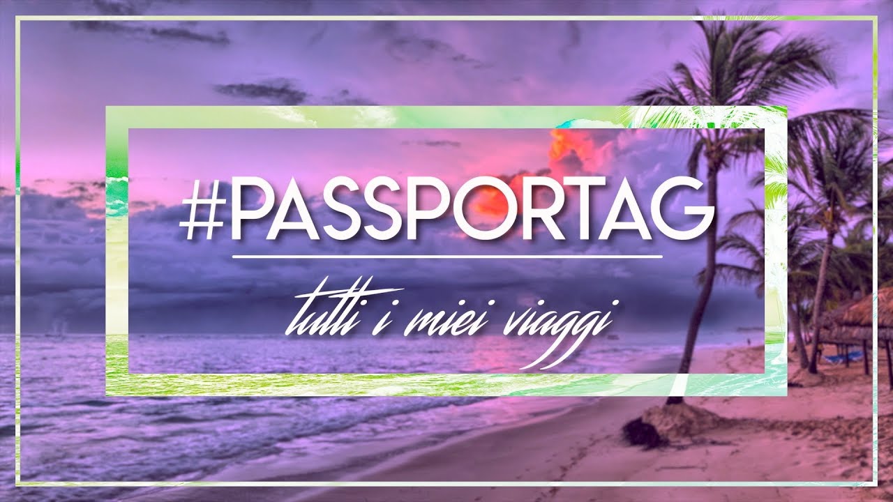 Tutti i miei viaggi in un unico video! - #passportag