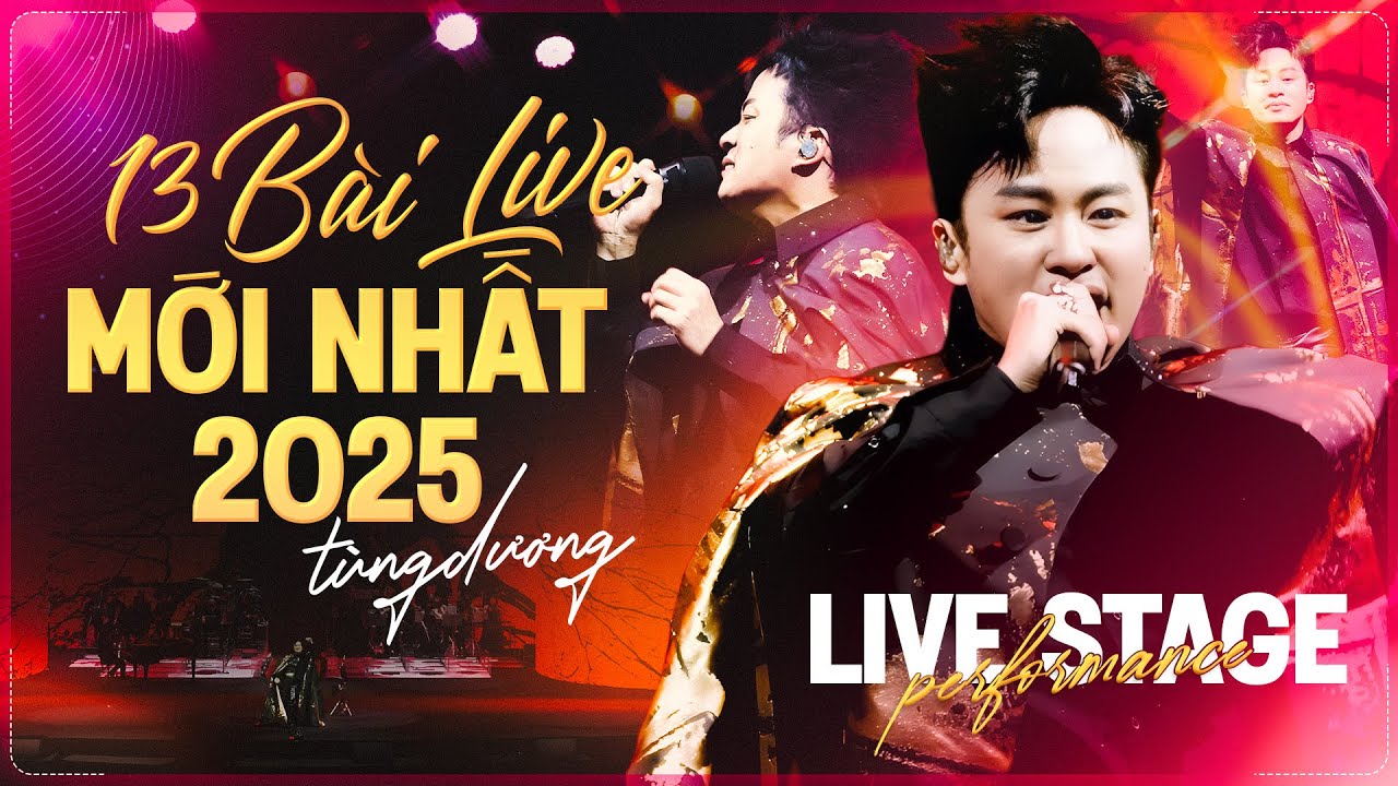 TÙNG DƯƠNG Live 13 Bài Mới Nhất 2025 