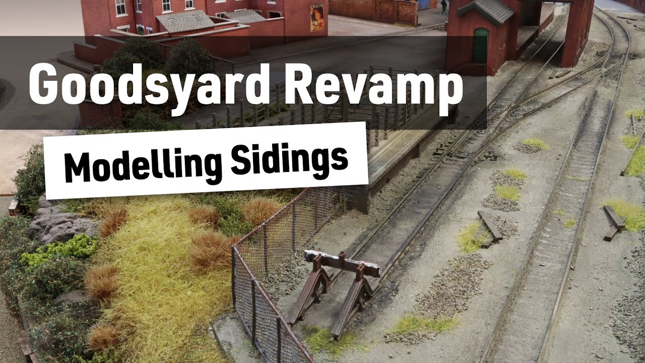 Goodsyard Revamp - Modelling Sidings