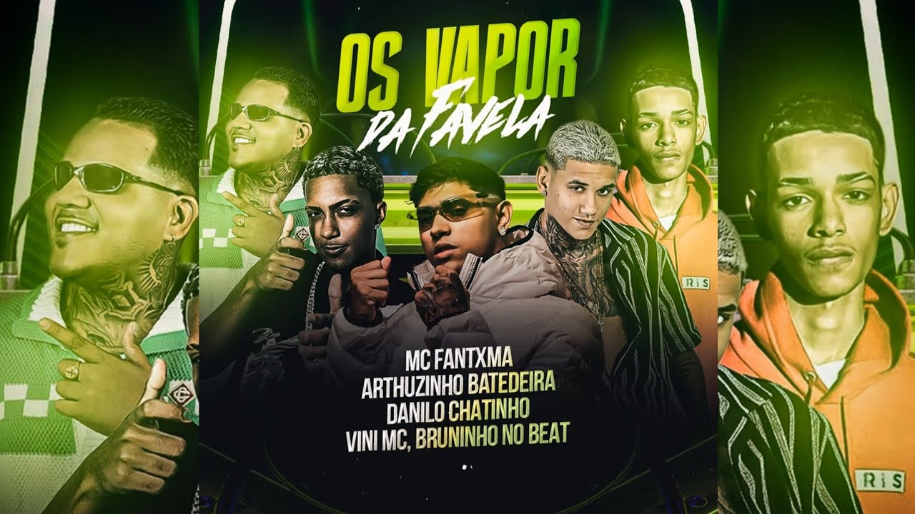 OS VAPOR DA FAVELA - BRUNINHO NO BEAT, MC FANTXMA, ARTUZINHO BATEDEIRA, DANILO CHATINHO E VINI MC