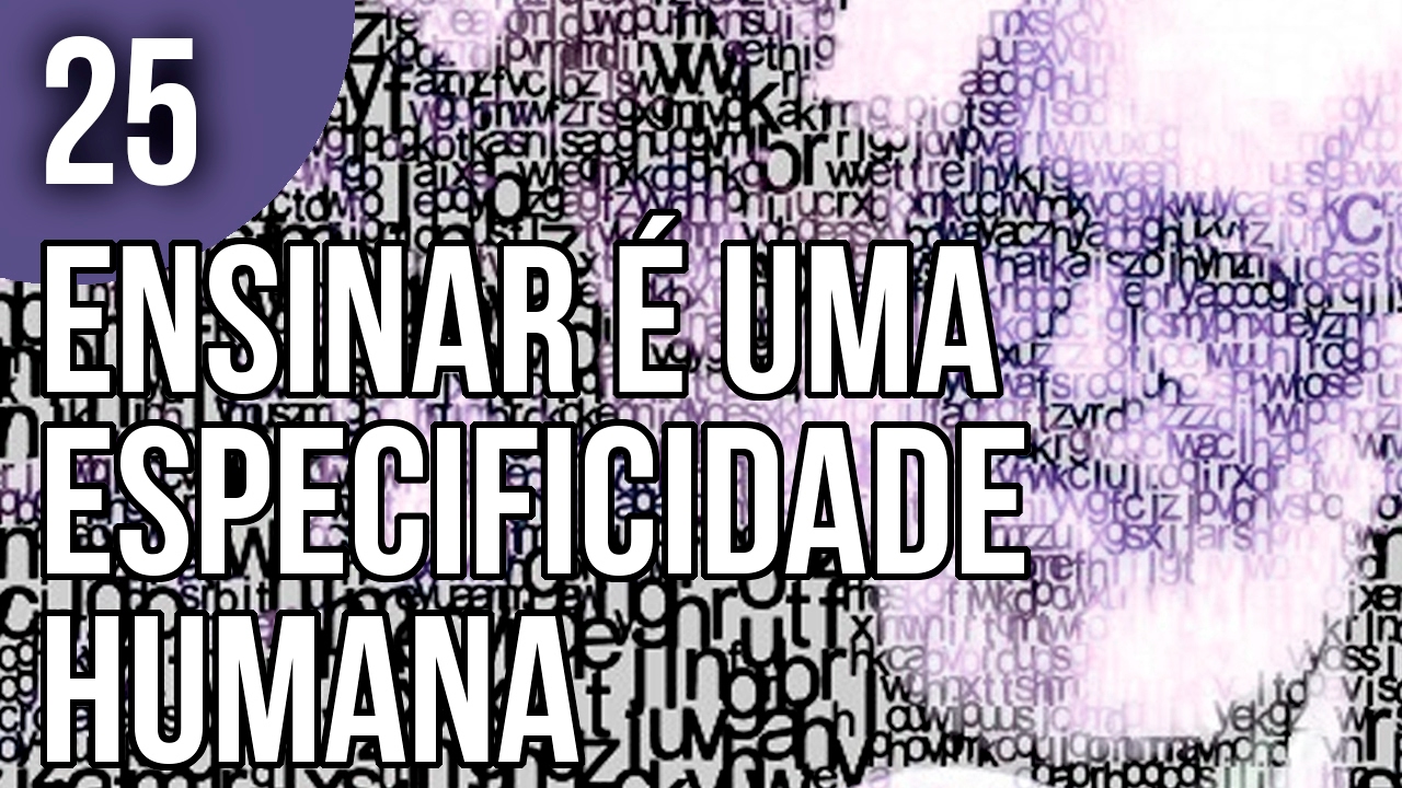 Capítulo 3 - Ensinar é uma Especificidade Humana - Pedagogia da Autonomia, de Paulo Freire