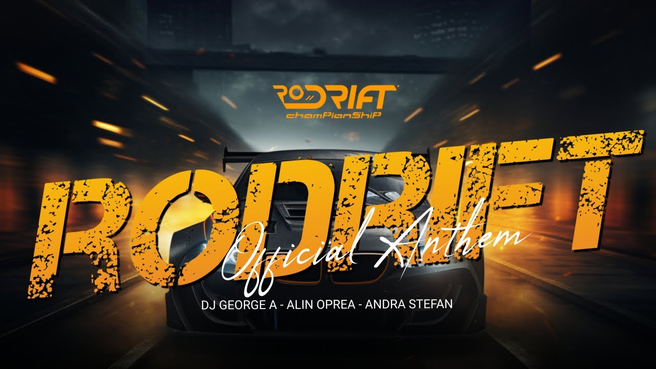 RODRIFT - Dj George A , Alin Oprea , Andra Stefan (Official Anthem)