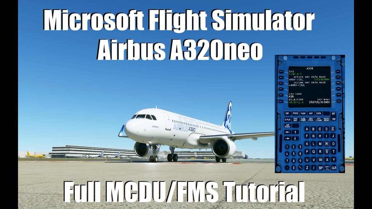 Flight Simulator 2020 - Full MCDU/FMS Tutorial - Airbus A320neo | Full Flight With MCDU