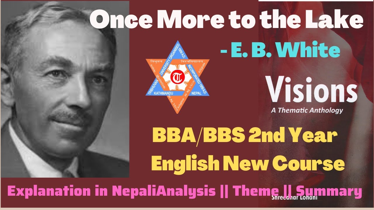 Once More to the Lake|| An essay by E.B. White (Visions) BBA/BBM/BBS 2nd English New Course TU