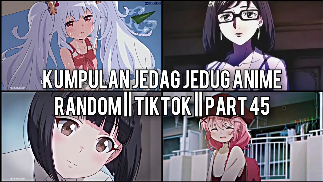 Kumpulan Jedag Jedug Anime Random Keren Dan Lucu || TIKTOK || PART 45