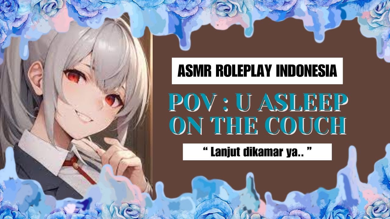 😴 POV : U ASLEEP ON THE COUCH - DOM GF - ASMR/VA/ROLEPLAY Girlfriend Indonesia