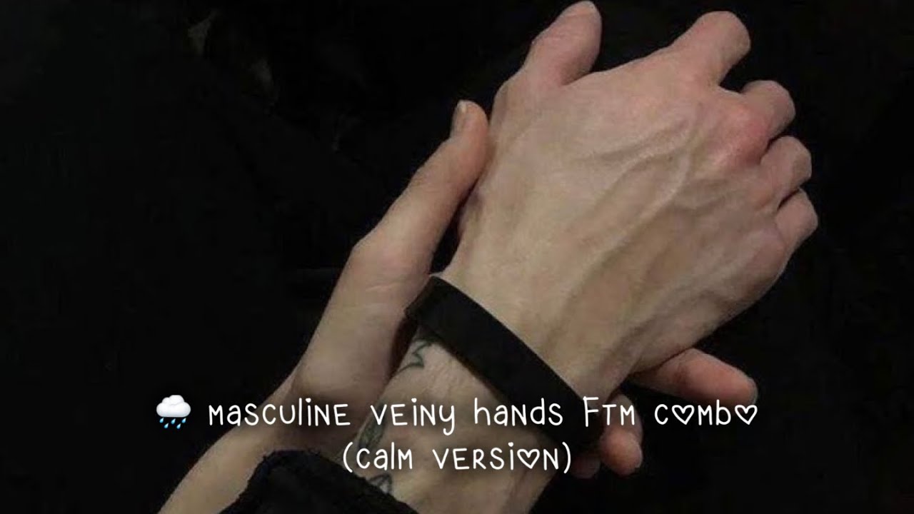 🌧 Masculine Veiny Hands Ftm Combo Subliminal (calm vrs)