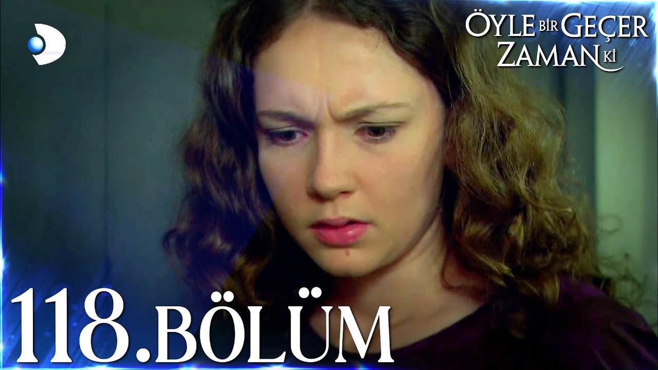 Öyle Bir Geçer Zaman Ki 118. Bölüm - Full Bölüm