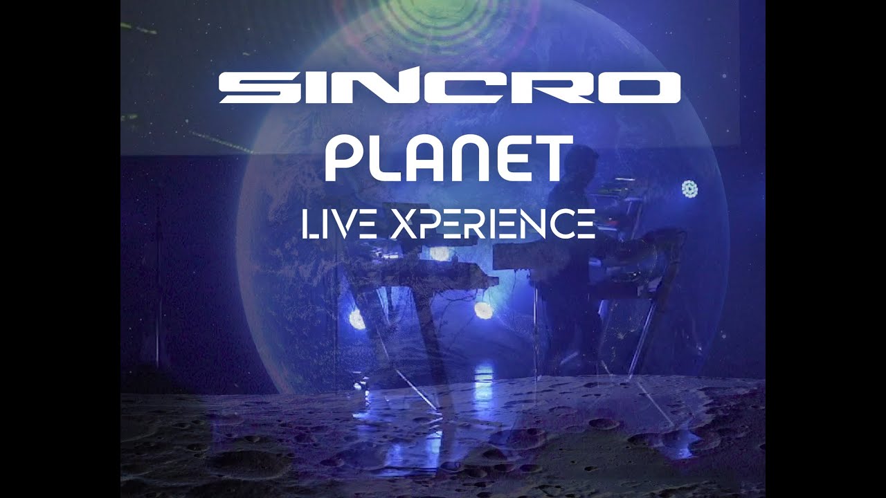 SINCRO    Planet Live Xperience
