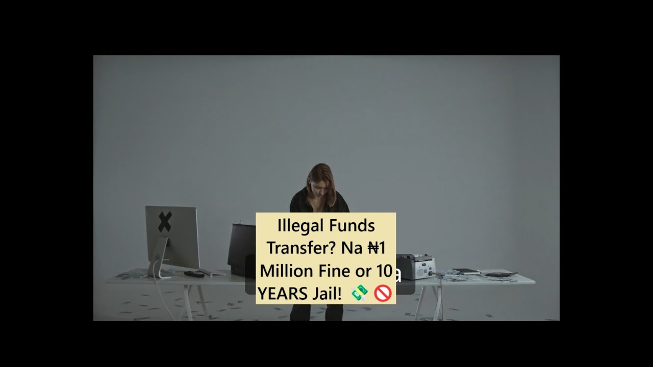 Illegal Funds Transfer? Na ₦1 Million Fine or 10 YEARS Jail! 💸🚫