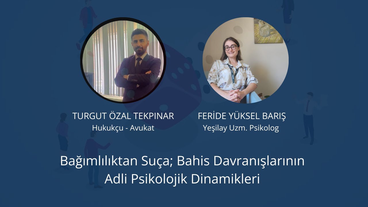Av.Turgut Özal Tekpınar-Feride Yüksel Barış- Bahis Davranışlarının Adli Psikolojik Dinamikleri