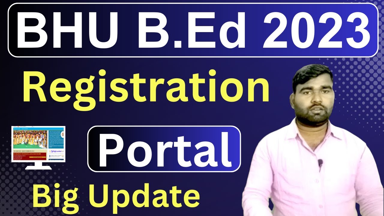 BHU B.Ed Registration Portal Latest Update | BHU B.Ed 2023 Update | BHU B.Ed Counselling 2023 |