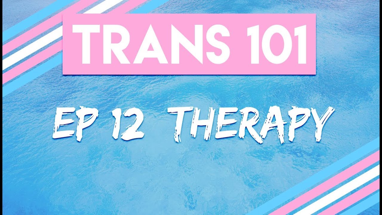Trans 101: Ep 12 - Therapy [CC]