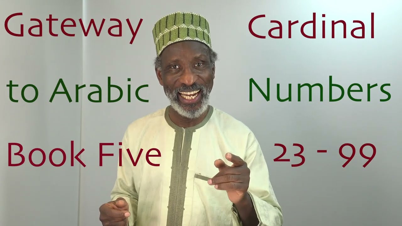 Gateway to Arabic Book Five, Lesson 18, Cardinal Numbers 23 to 99