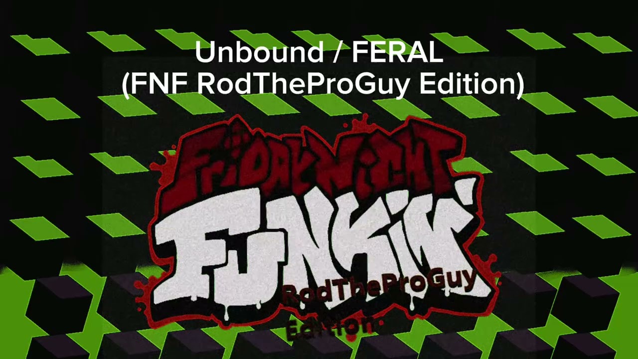 Unbound / FERAL (FNF RodTheProGuy Edition)