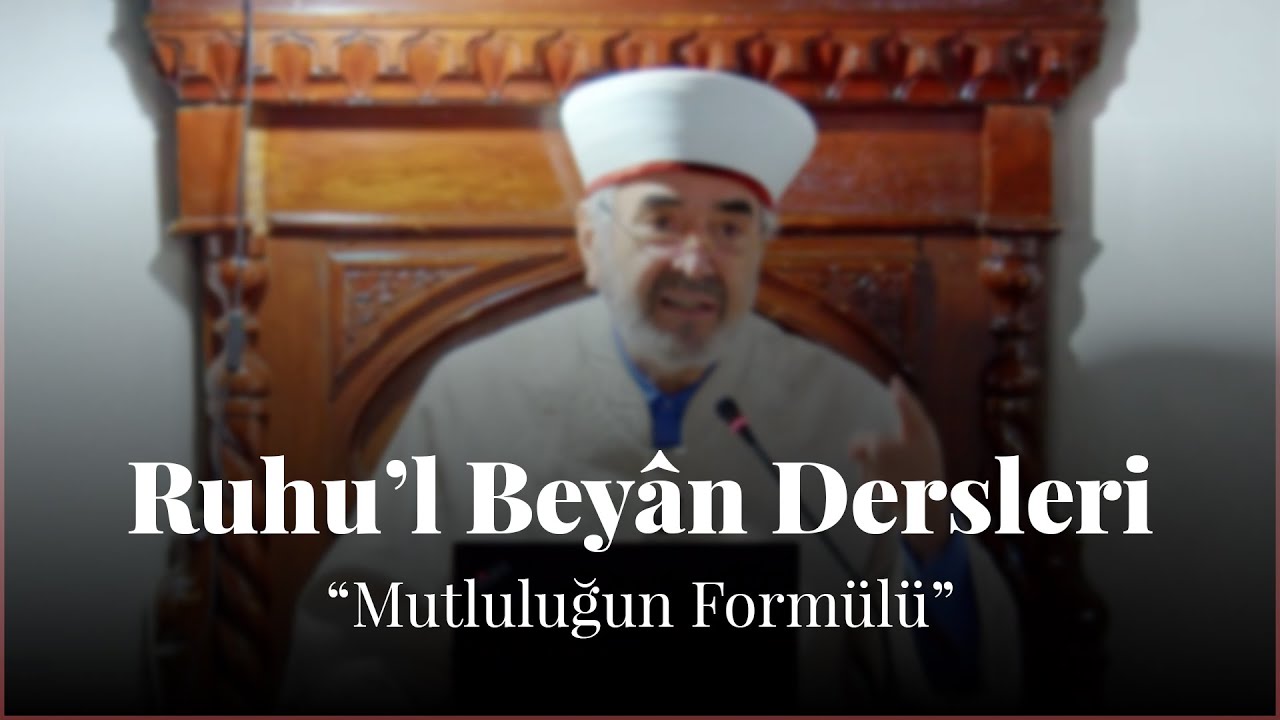 Ruhu'l Beyân Dersleri | Mutluluğun Formülü