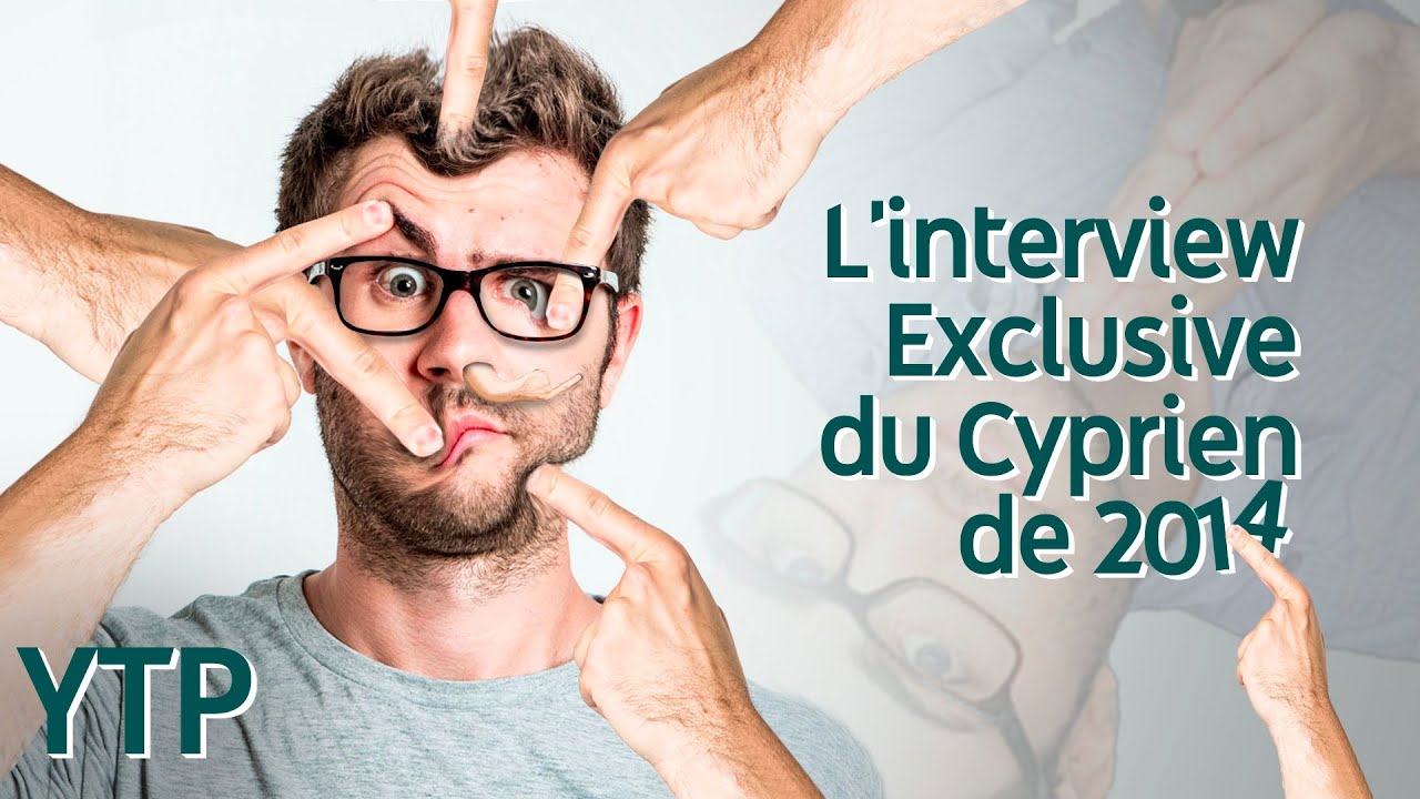 [YTP] L'interview exclusive du Cyprien de 2014 (CYPRICOLLAB)