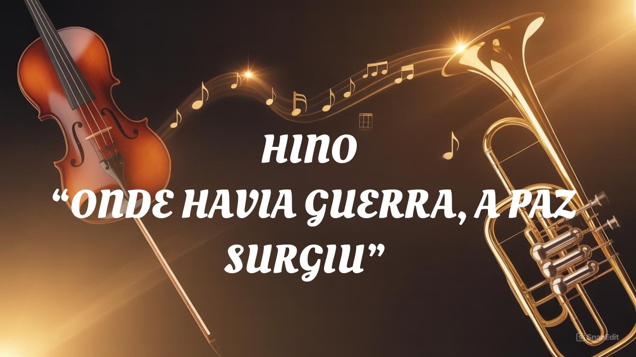 Onde Havia Guerra a Paz Surgiu: Hino de Louvor CCB