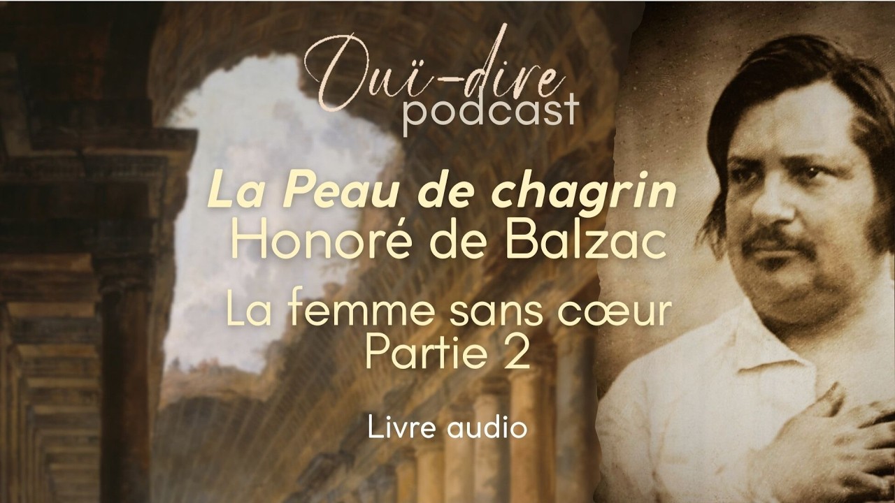 Balzac - La Peau de chagrin - La femme sans coeur 2/2 [LIVRE AUDIO]