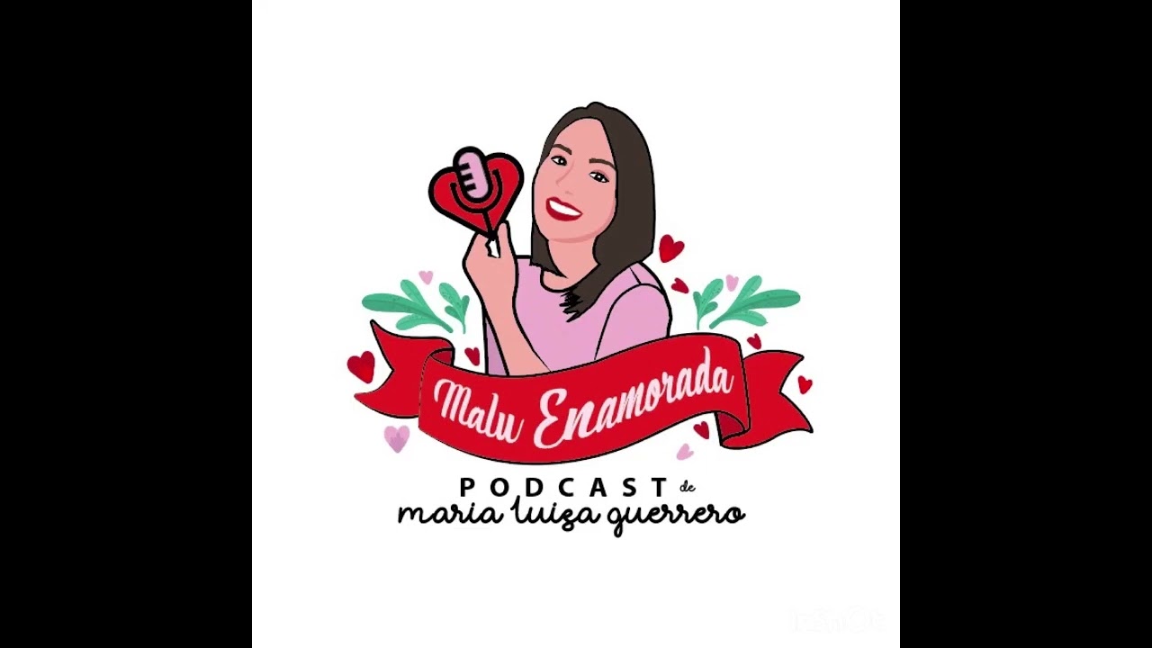 Malu Enamorada el podcast con Mar&iacute;a Luisa Guerrero