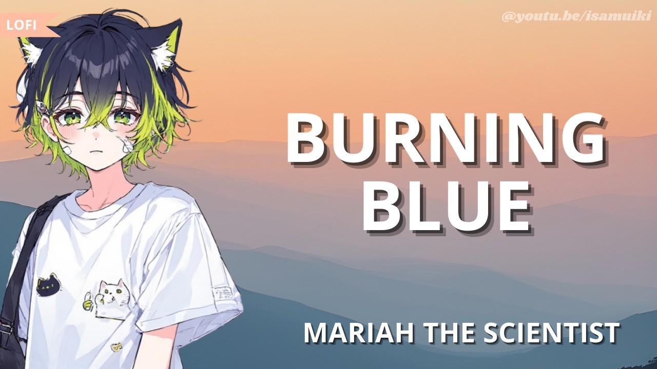 Mariah the Scientist - Burning Blue | Lofi Slow + Lyrics