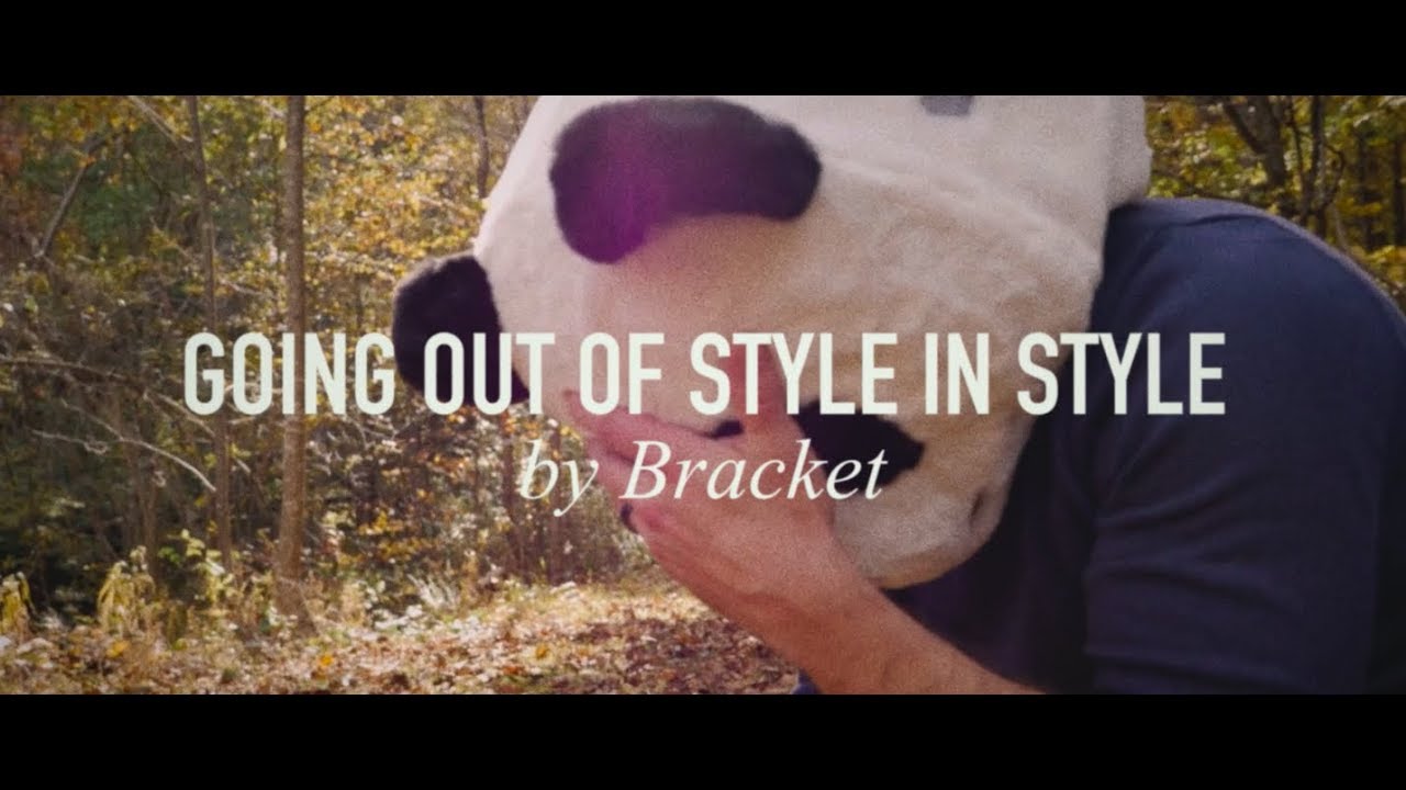 Bracket - Going out of Style in Style (Official Video)