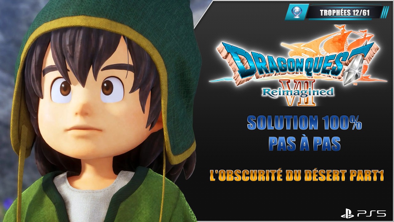 27. Dragon Quest VII Reimagined : L'obscurité du désert Part1 : 100% Platine Pas à pas