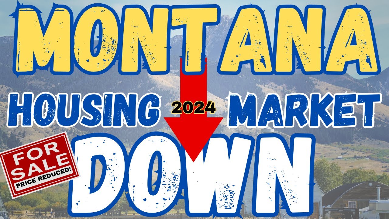 Montana Real Estate Market 2024: Big Drop from Last Year | Moving To Montana | Relocating To Montana