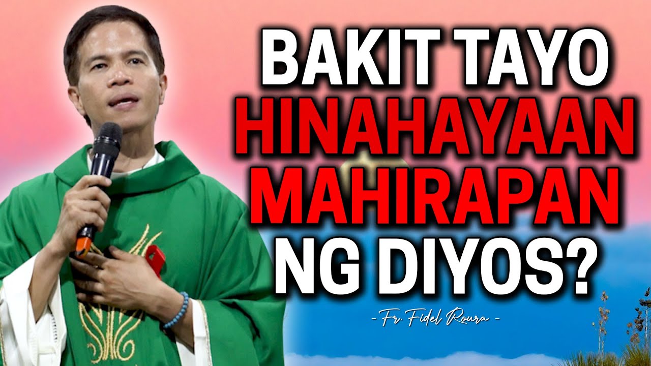 *BAKIT TAYO HINAHAYAAN* MAHIRAPAN NG DIYOS? | Inspiring Homily by Fr. Joseph Fidel Roura