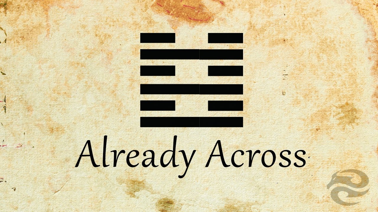 Hexagram 63: Already Across | Refocus your life with this mental exercise
