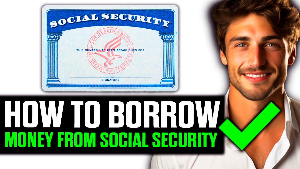How To Borrow Money from Social Security? (2025)