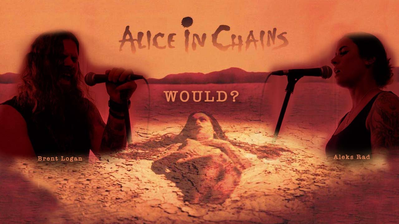 Alice in Chains - Would? (Cover by Brent Logan and Aleks Rad)