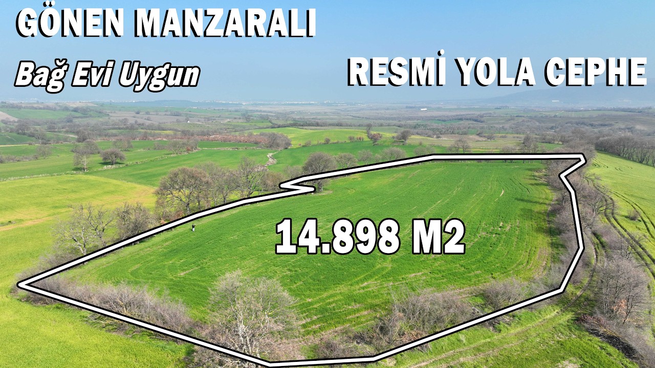 FİYAT: 2.800.000 TL Gönen Şehir Manzaralı 14.898 m2 Resmi Yola Cephe Tarla