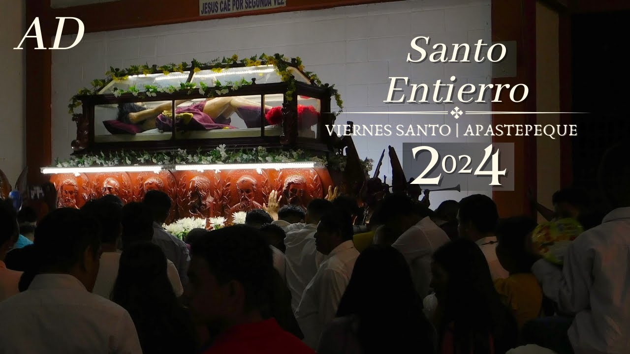 Santo Entierro - Semana Santa Apastepeque 2024