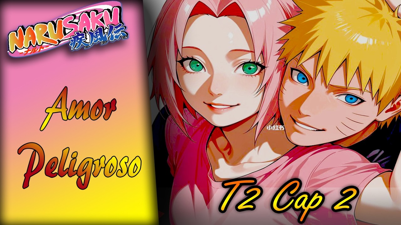 NaruSaku / Amor peligroso / T2 C2