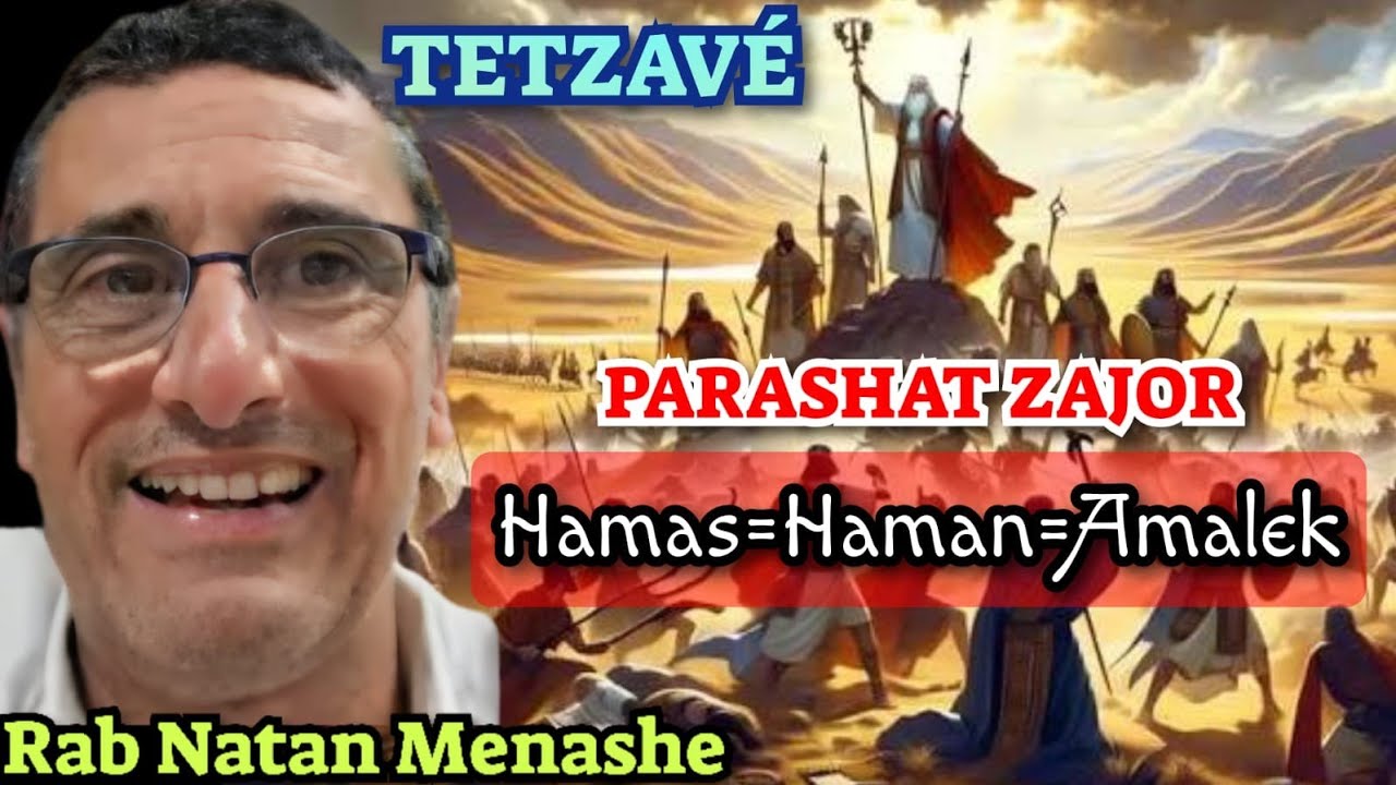 PARASHAT TETZAVE PARASHAT ZAJOR HAMAS = HAMAN =AMALEK RAB NATAN MENASHE