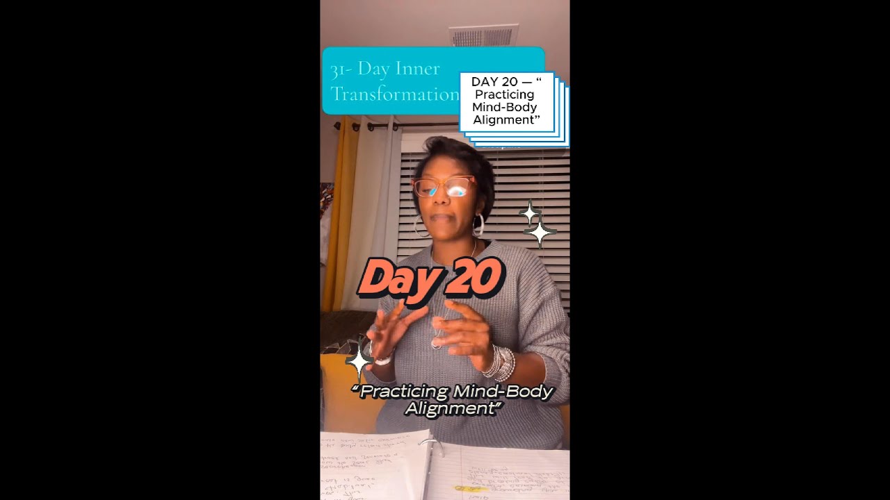 DAY 20 — “Practicing Mind Body Alignment”