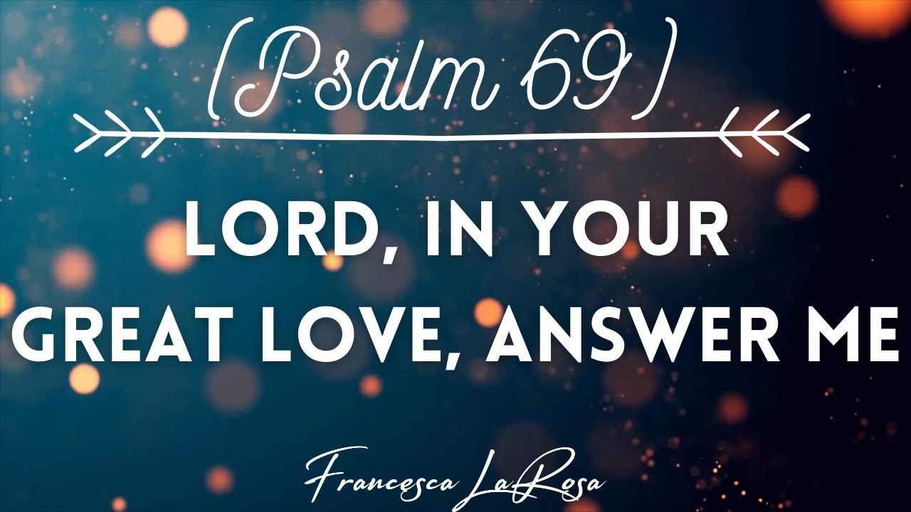Psalm 69 - Lord, in Your Great Love, Answer Me - Francesca LaRosa (Lyric Video)