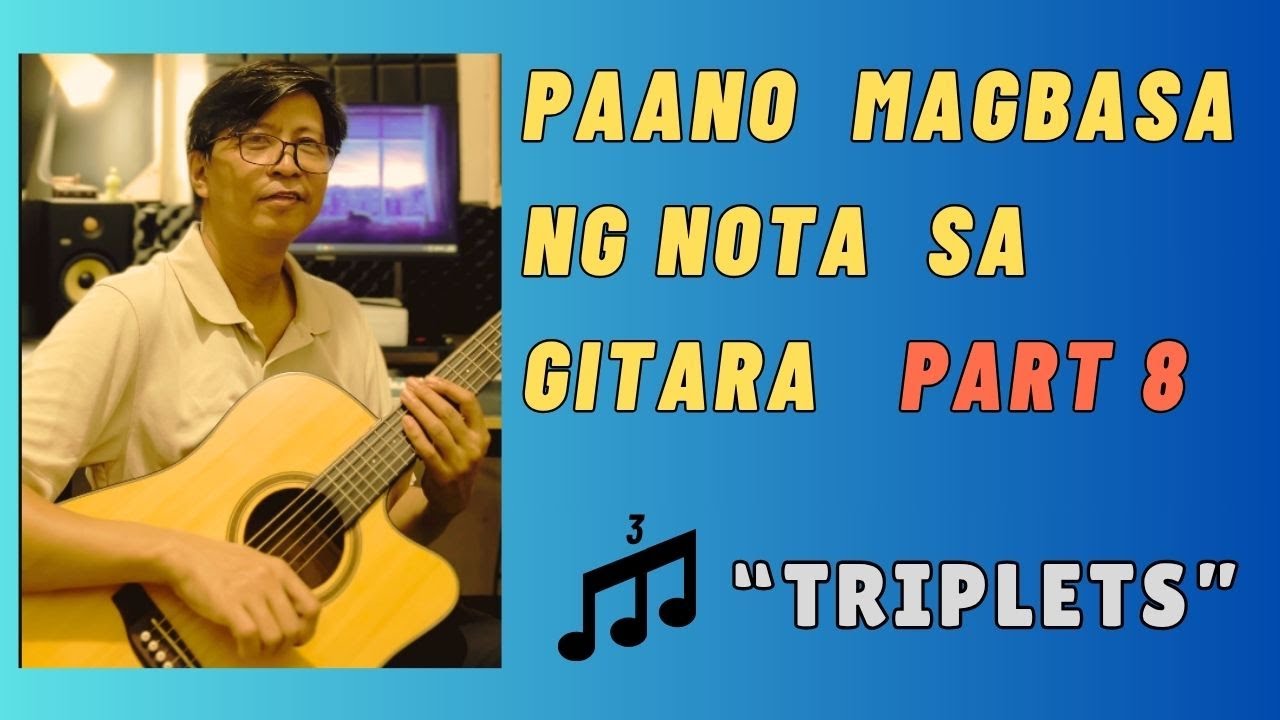 Paano Magbasa ng Nota sa Gitara Part 8 "Triplets" (How to Read Notes on the Guitar Part 8 Triplets)