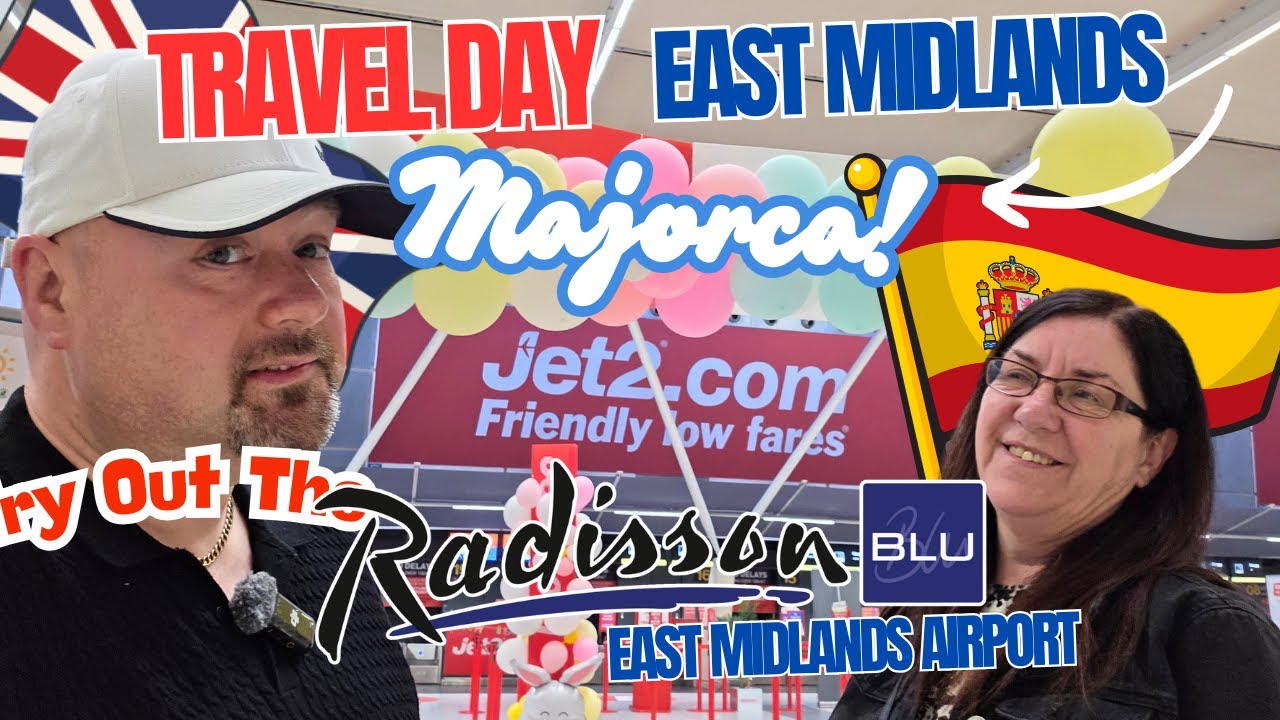 Travel Day - Overnight in The Radisson Blu Hotel East Midlands Before Flying Jet2 to MAJORCA