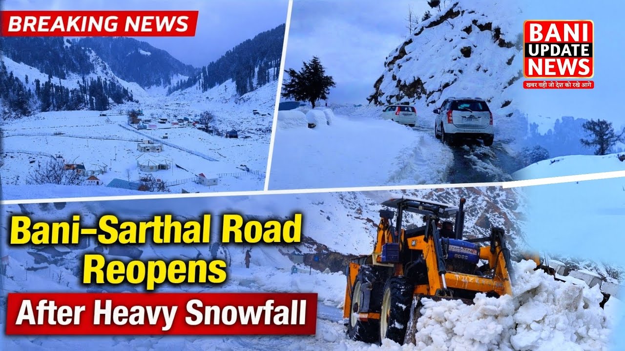 Heavy Snowfall Clears, Bani–Sarthal Road Reopens
