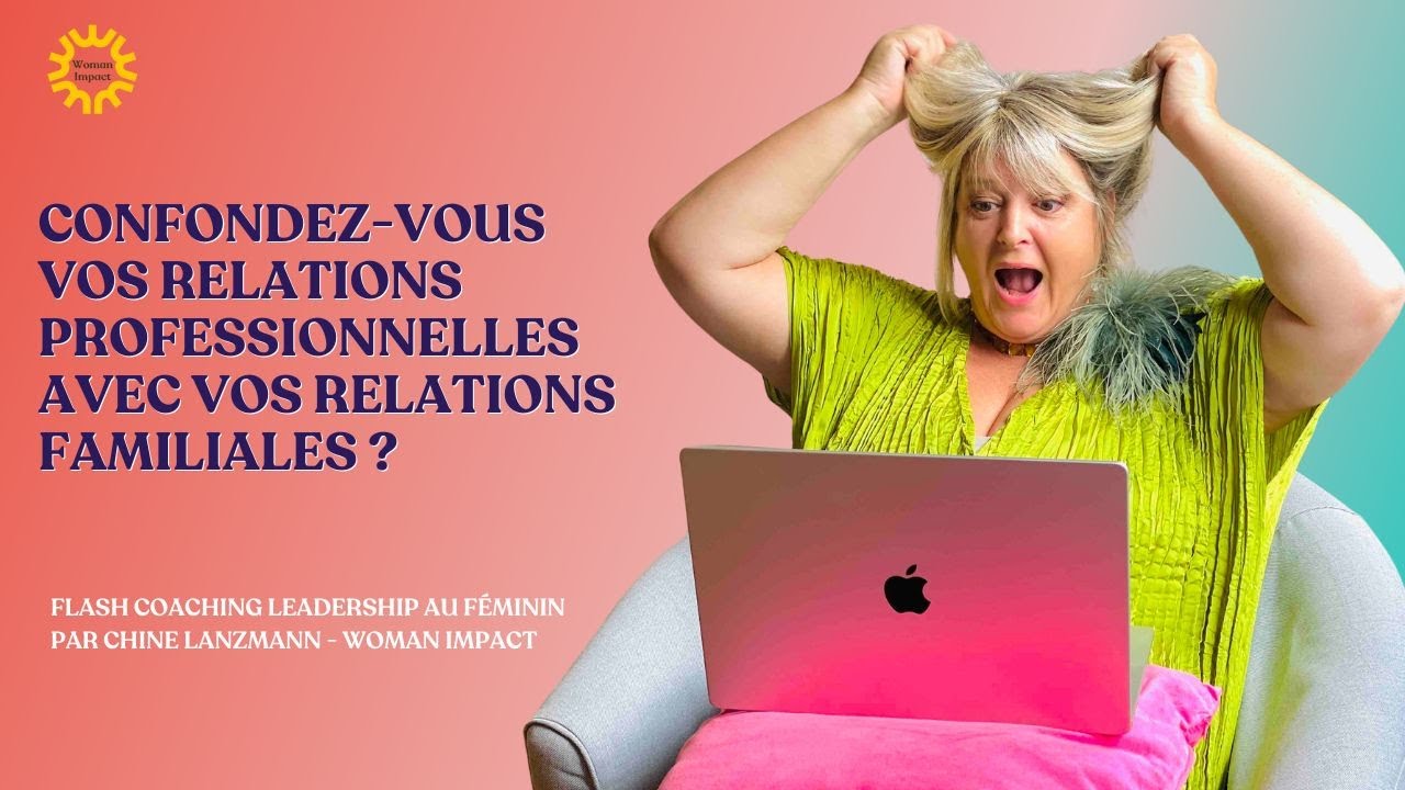 Confondez-vous vos relations professionnelles avec vos relations familiales ?