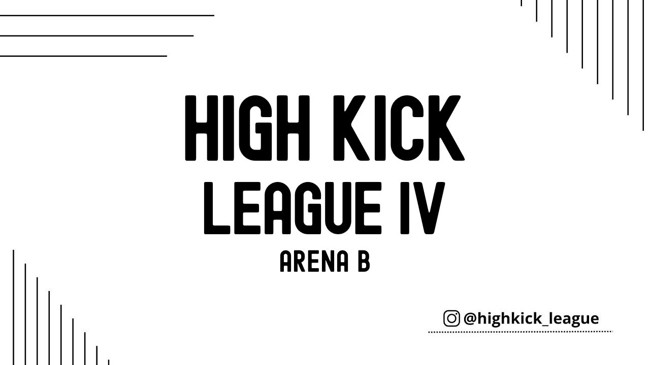 HIGH KICK LEAGUE IV Arena B