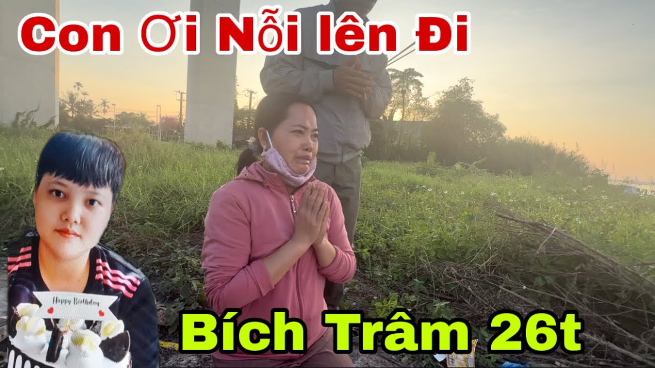 Mẹ Cha Khóc Ngất” Trâm Ơi Nỗi Lên Đi Con” về Với Mẹ Con Ơi 