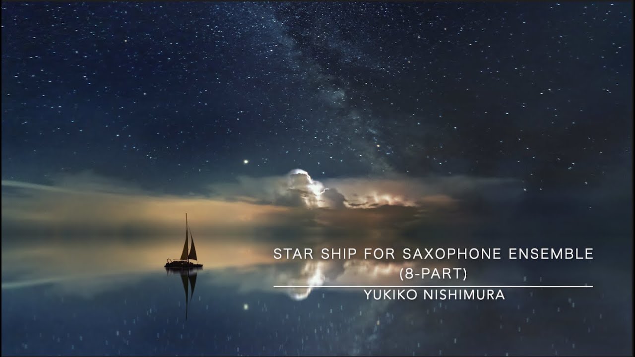 STAR SHIP☆星の船 for saxophone ensemble (8-part ensemble) / Yukiko Nishimura