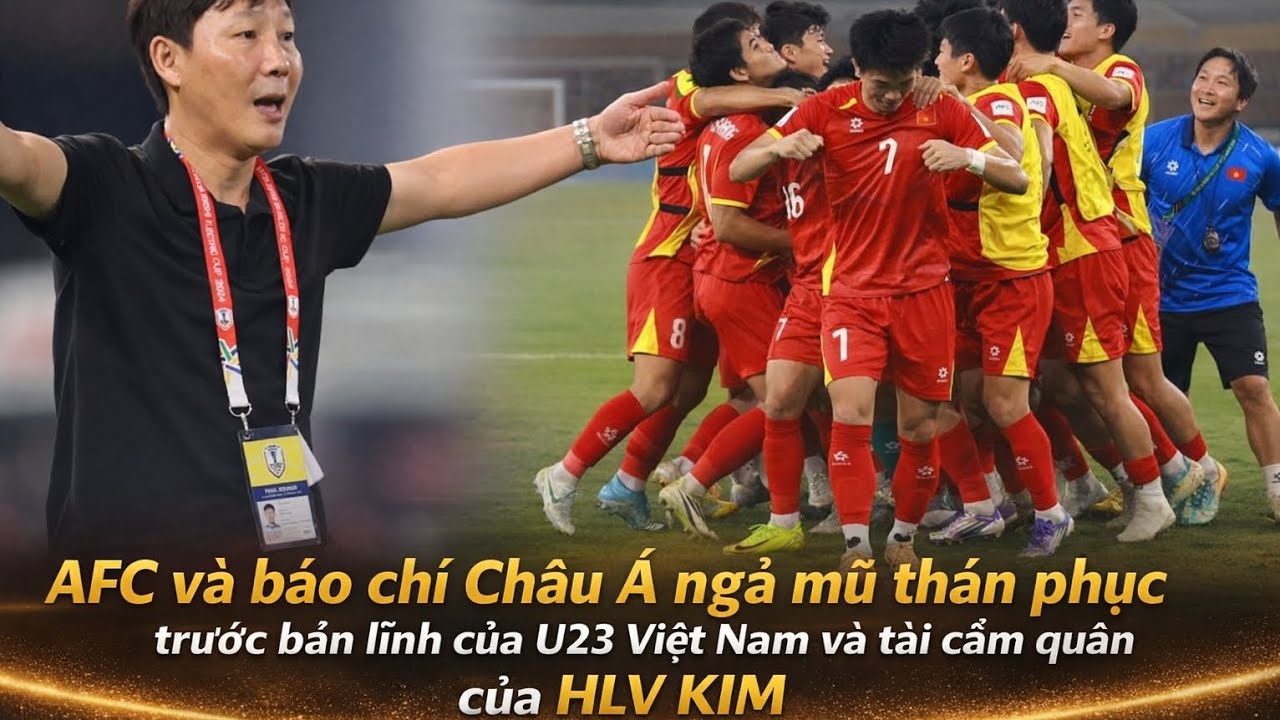 U23 Việt Nam gây tiếng vang châu Á, AFC và truyền thông ca ngợi HLV Kim Sang-sik#u23_việt_nam 