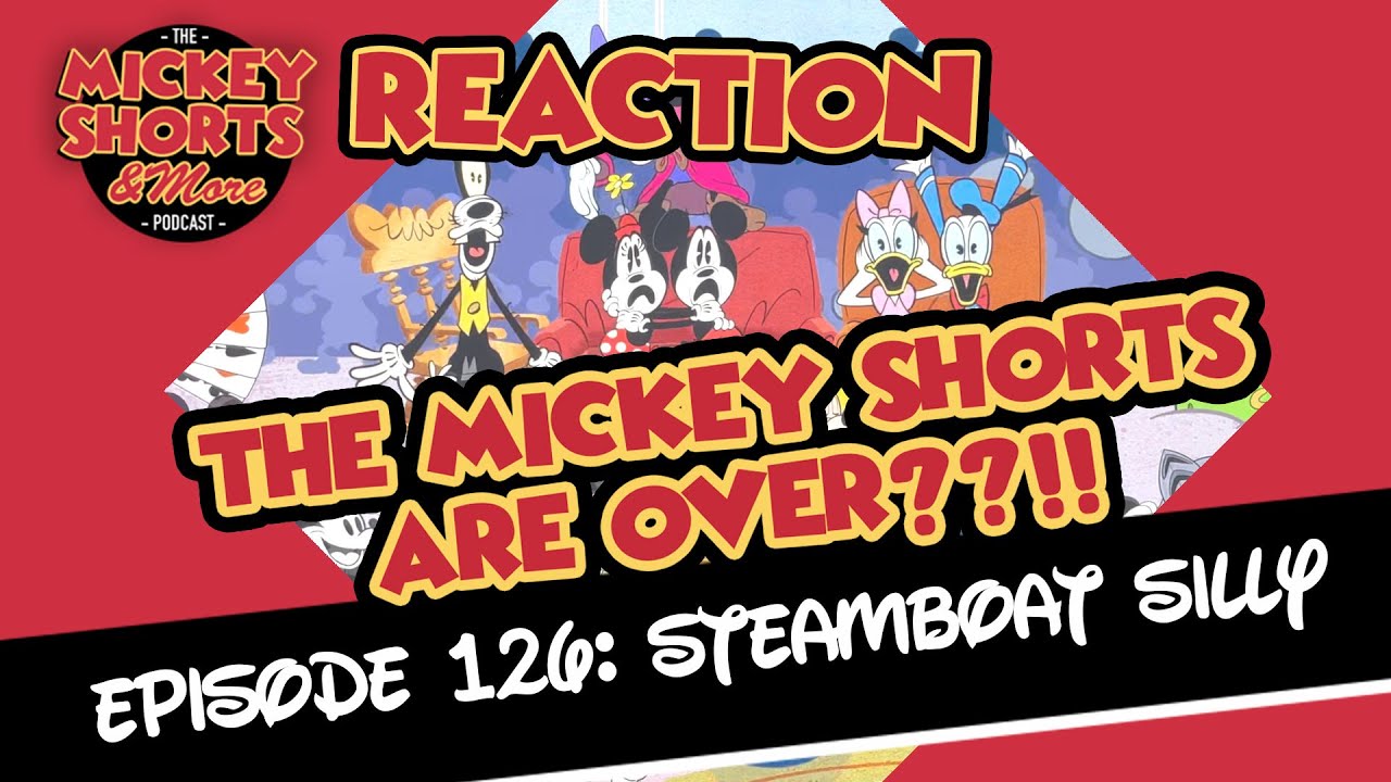Mickey Shorts and More Video Reaction Podcast: Steamboat Silly