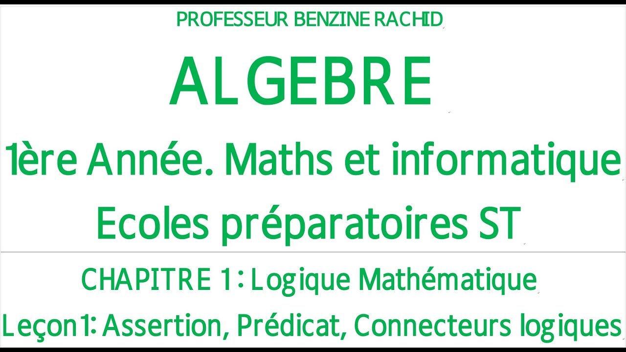 Algebre 1ere Année.  Chapitre1. Notions de Logique.  Leçon1. Assertion. Predicat. Connecteurs