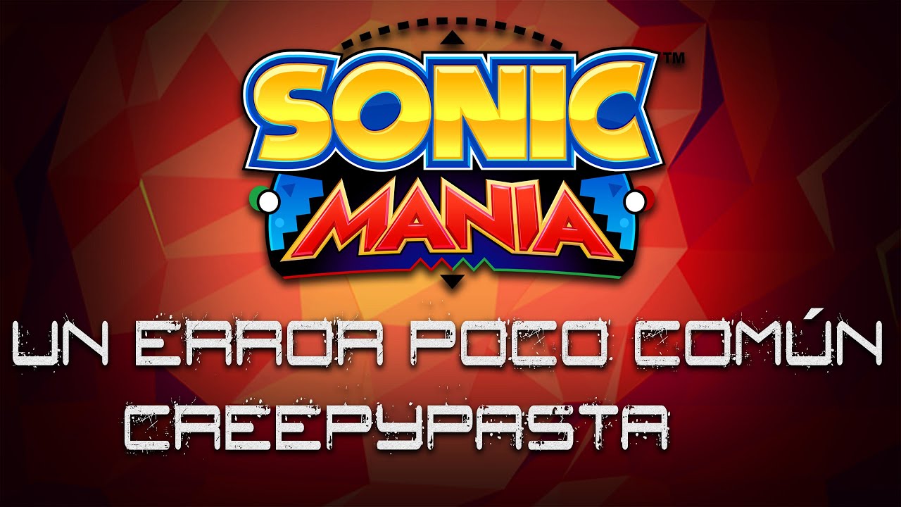 Remake:Creepypasta Sonic Mania:Un Error Poco Común